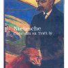 Nietzsche: Cuộc đời và Triết lý