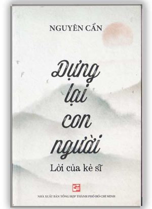 Dựng lại con người Lời của kẻ sĩ