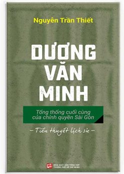Dương Văn Minh - Tổng thống cuối cùng của chính quyền Sài Gòn