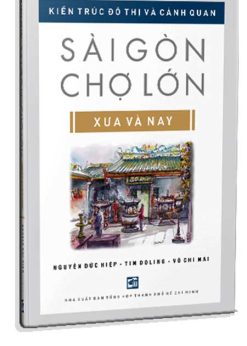 Sài Gòn - Chợ Lớn Xưa và Nay