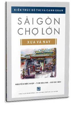 Sài Gòn - Chợ Lớn Xưa và Nay