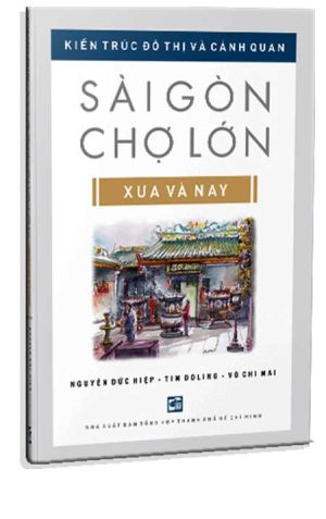 Sài Gòn - Chợ Lớn Xưa và Nay