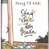 Sống vốn đơn thuần - Phong Tử Khải
