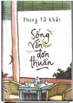 Sống vốn đơn thuần - Phong Tử Khải